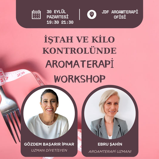 İŞTAH VE KİLO KONTROLÜNDE AROMATERAPİ WORKSHOP